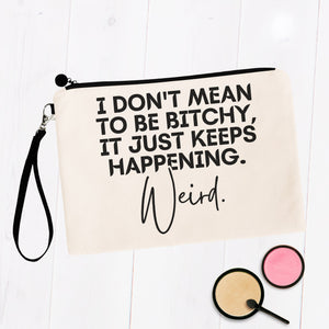 I Don't Mean to Be Bitchy Bag