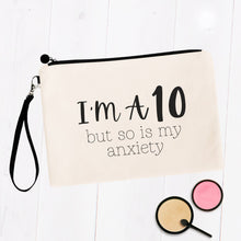 Load image into Gallery viewer, I&#39;m a 10 but so is my Anxiety Bag