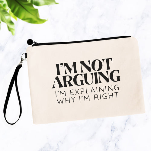 I'm Not Arguing, I'm Explaining Why I'm Right Bag