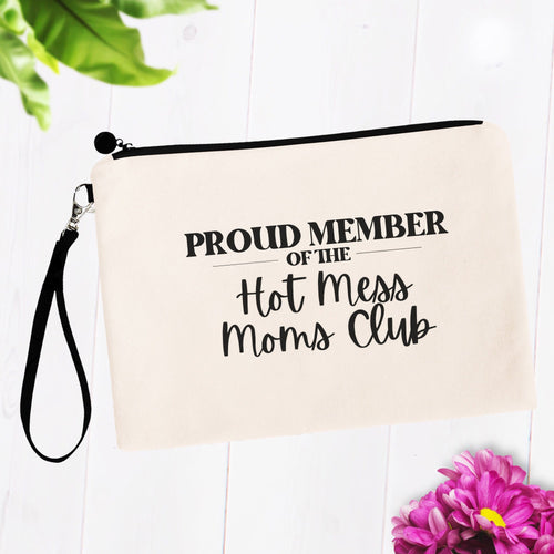 Proud Member of the Hot Mess Moms Club Makeup Bag