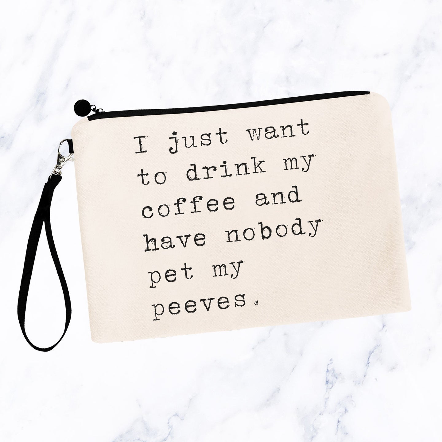 I Just Want to Drink My Coffee Pet Peeves Bag