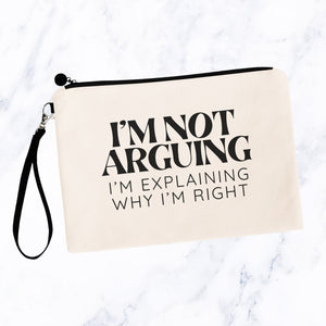 I'm Not Arguing, I'm Explaining Why I'm Right Bag