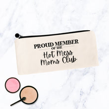 Load image into Gallery viewer, Proud Member of the Hot Mess Moms Club Makeup Bag