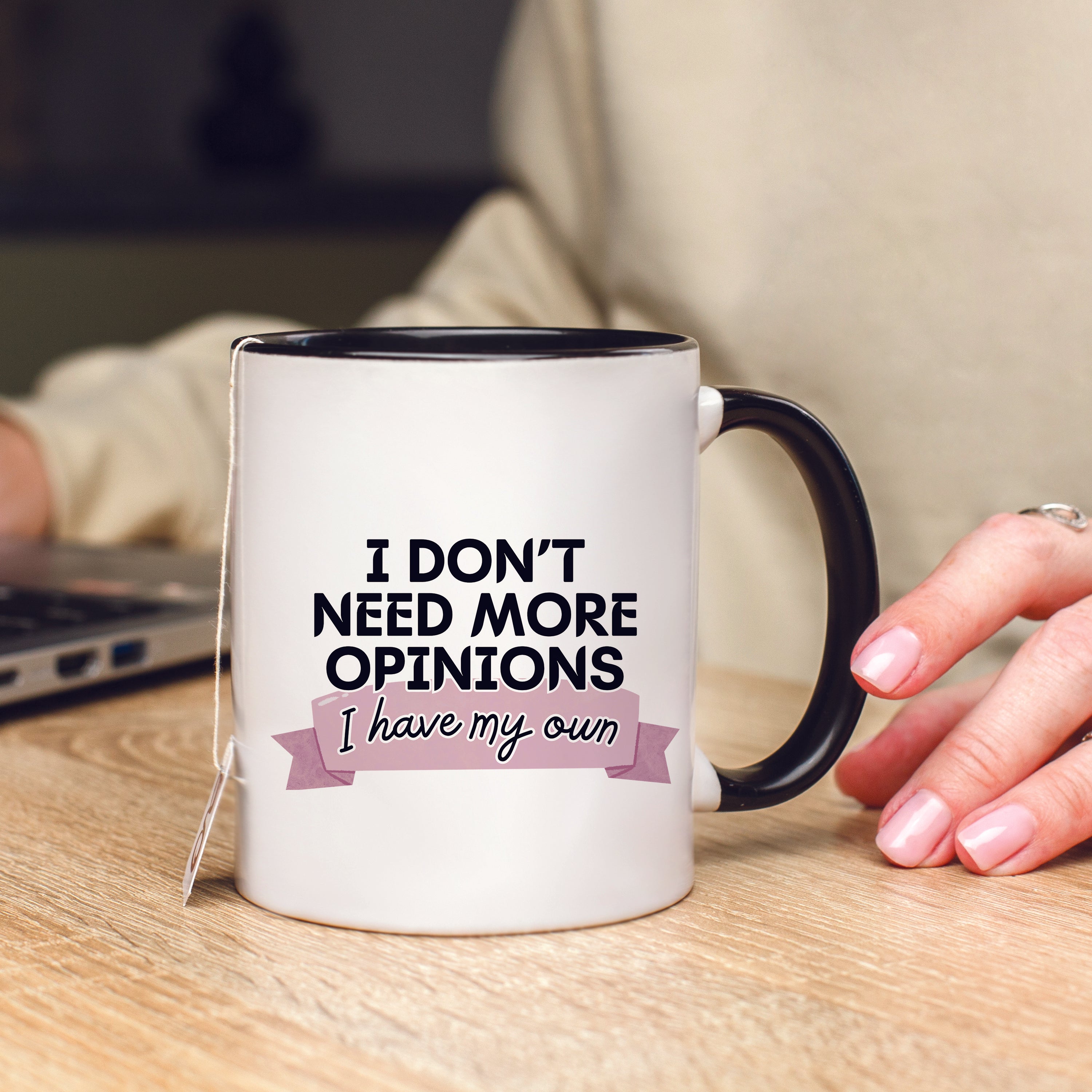 I Don't Need More Opinions Mug
