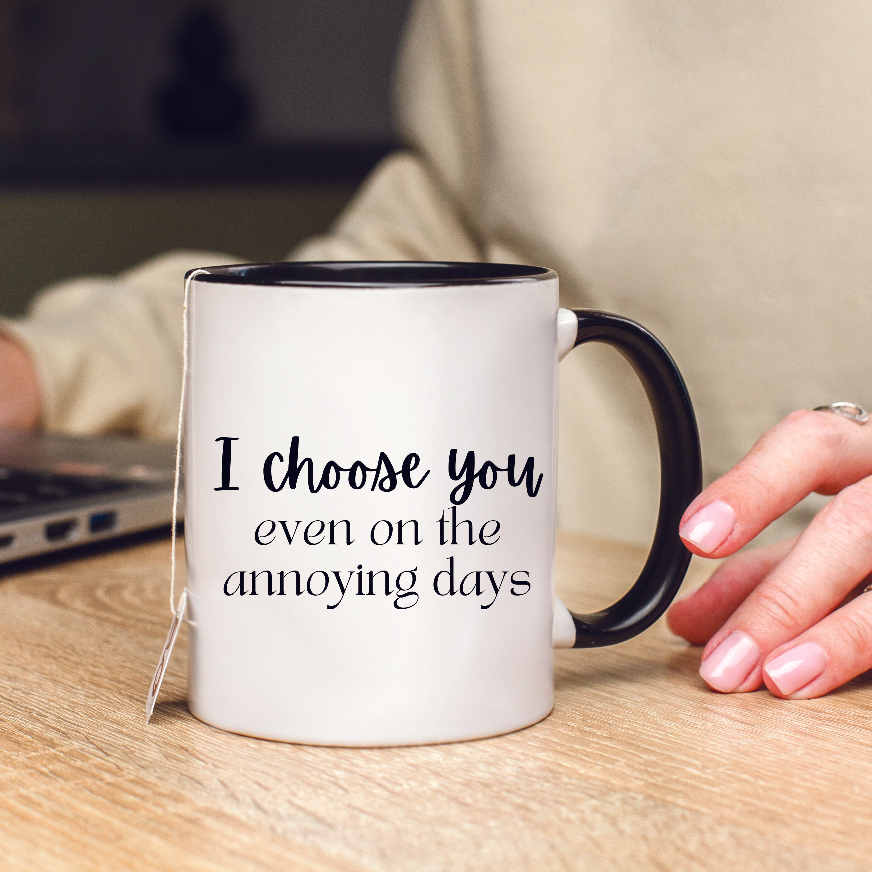 I Choose You Even On The Annoying Days Mug