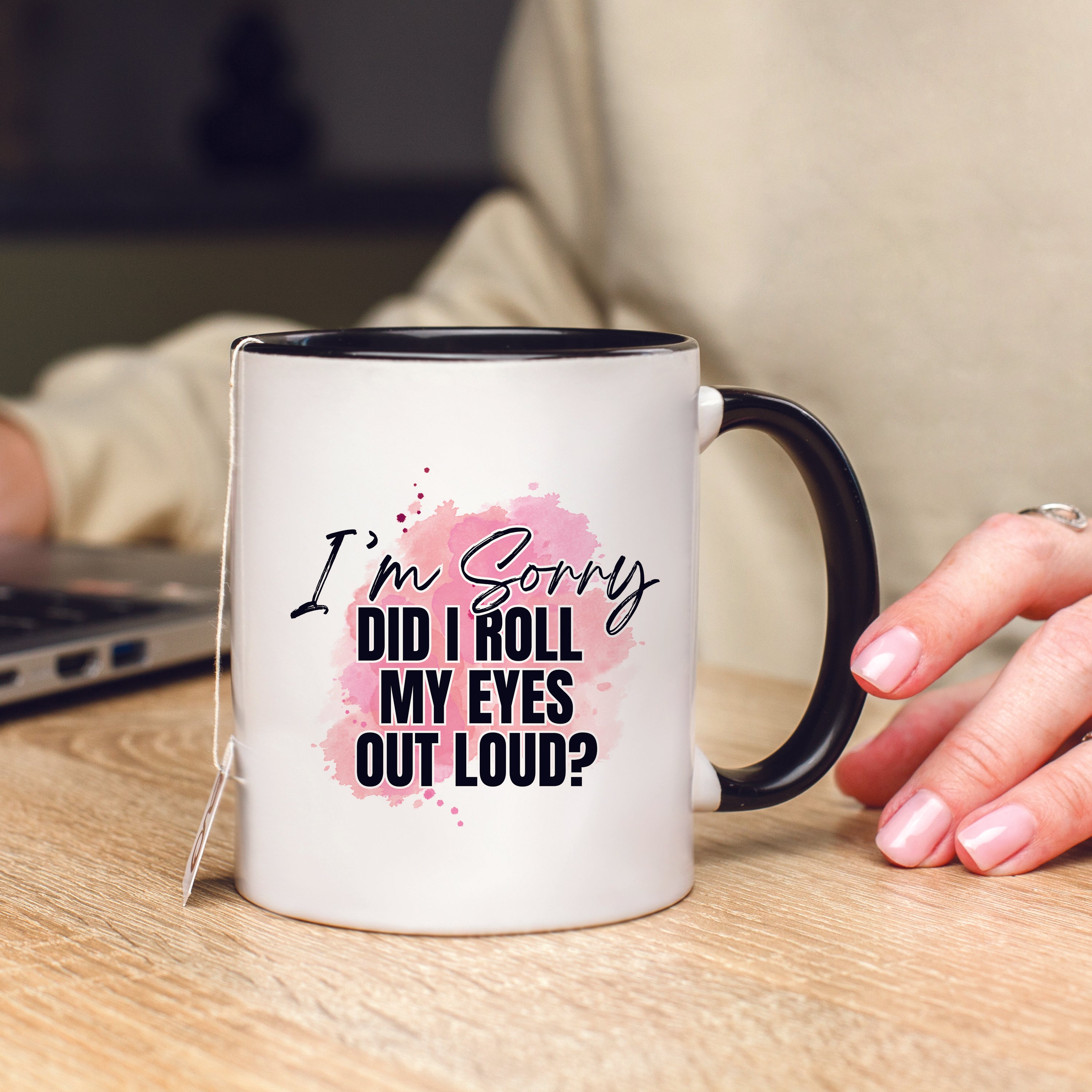 Did I Roll My Eyes Out Loud Mug