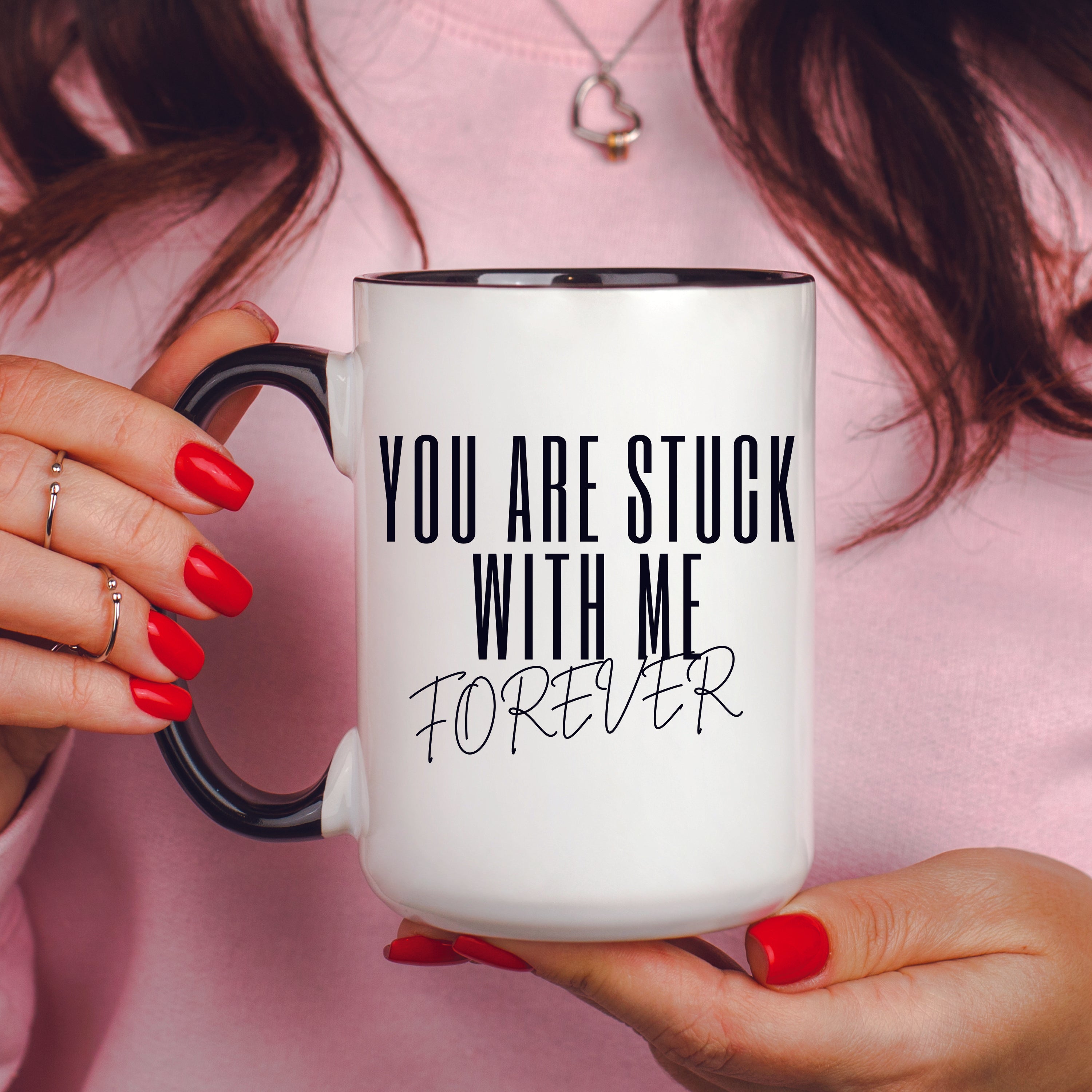 You Are Stuck With Me Forever Mug