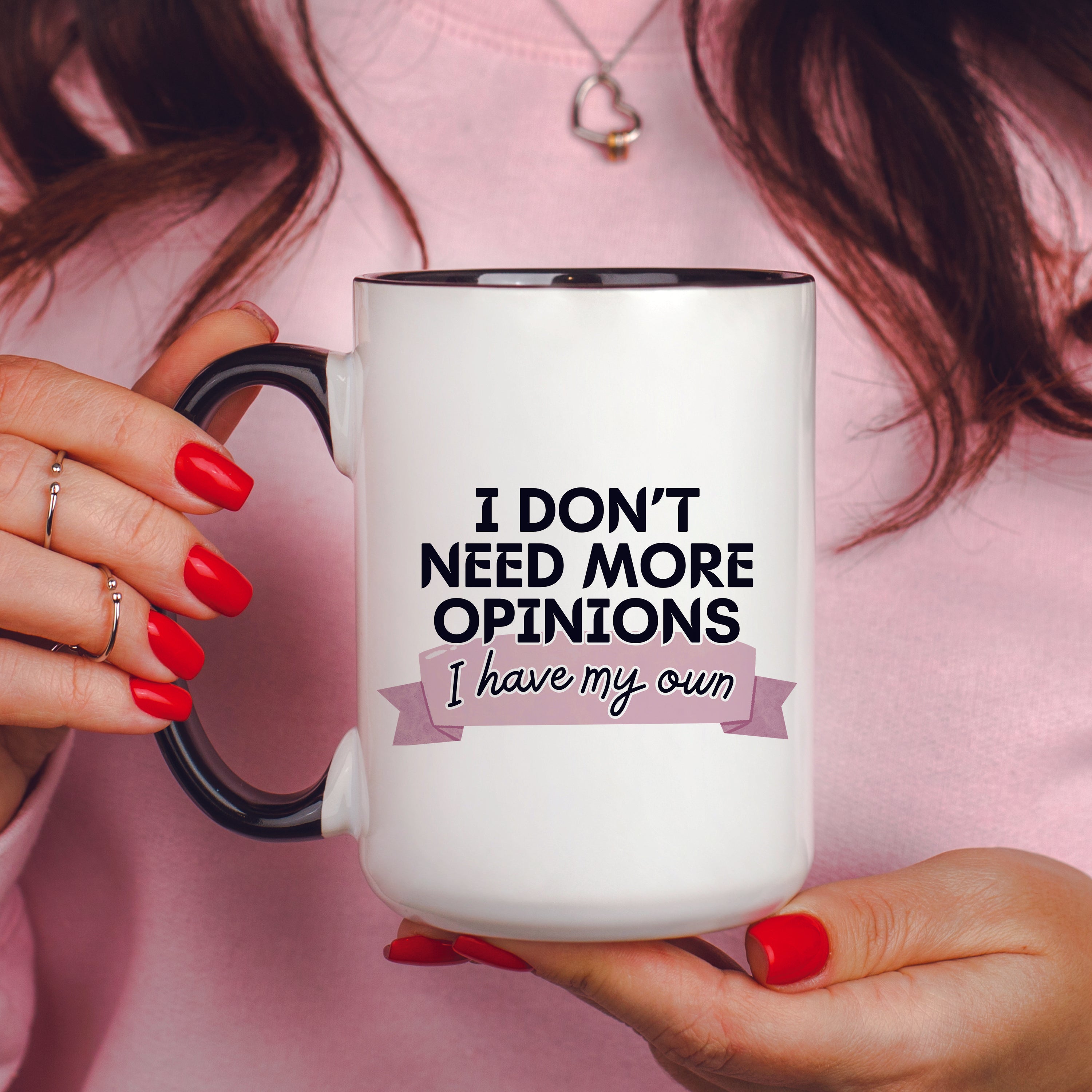 I Don't Need More Opinions Mug