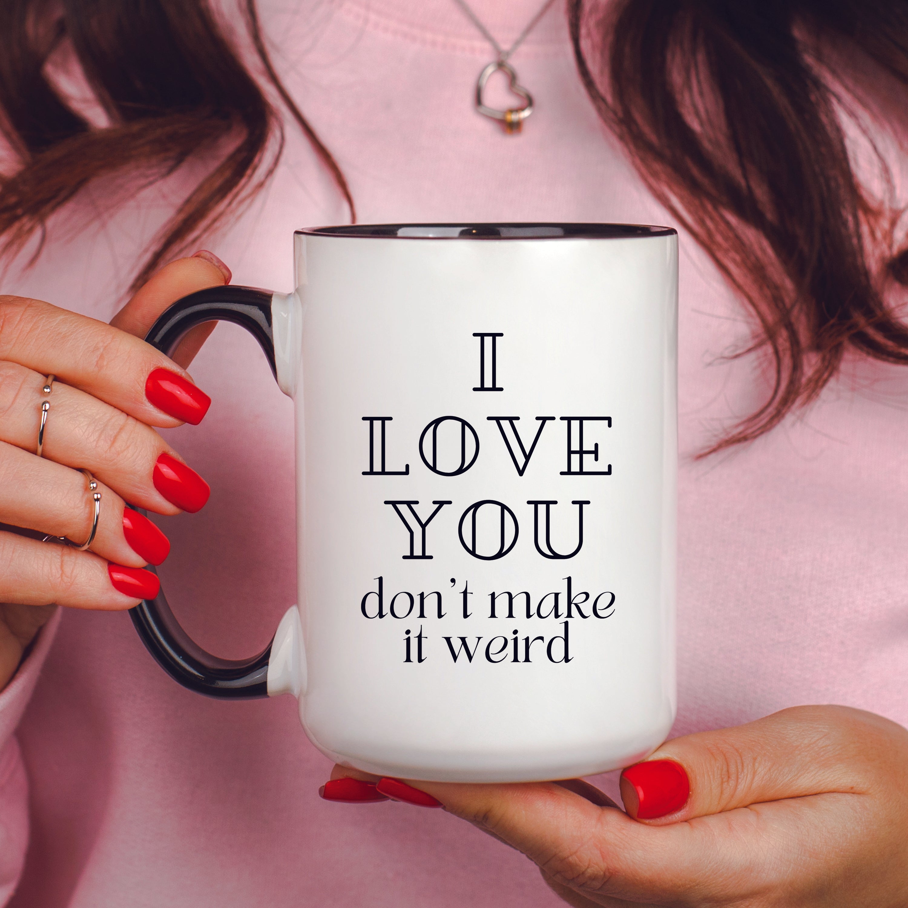 I Love You Don't Make it Weird Mug