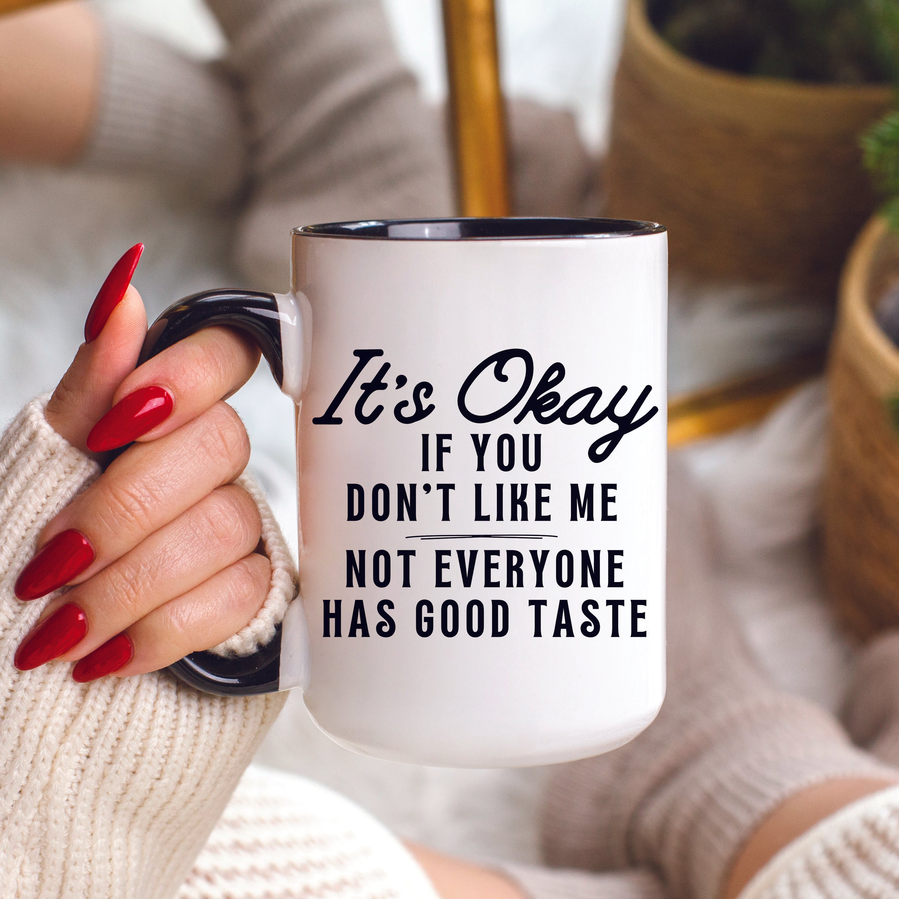 Not Everyone Has Good Taste Mug