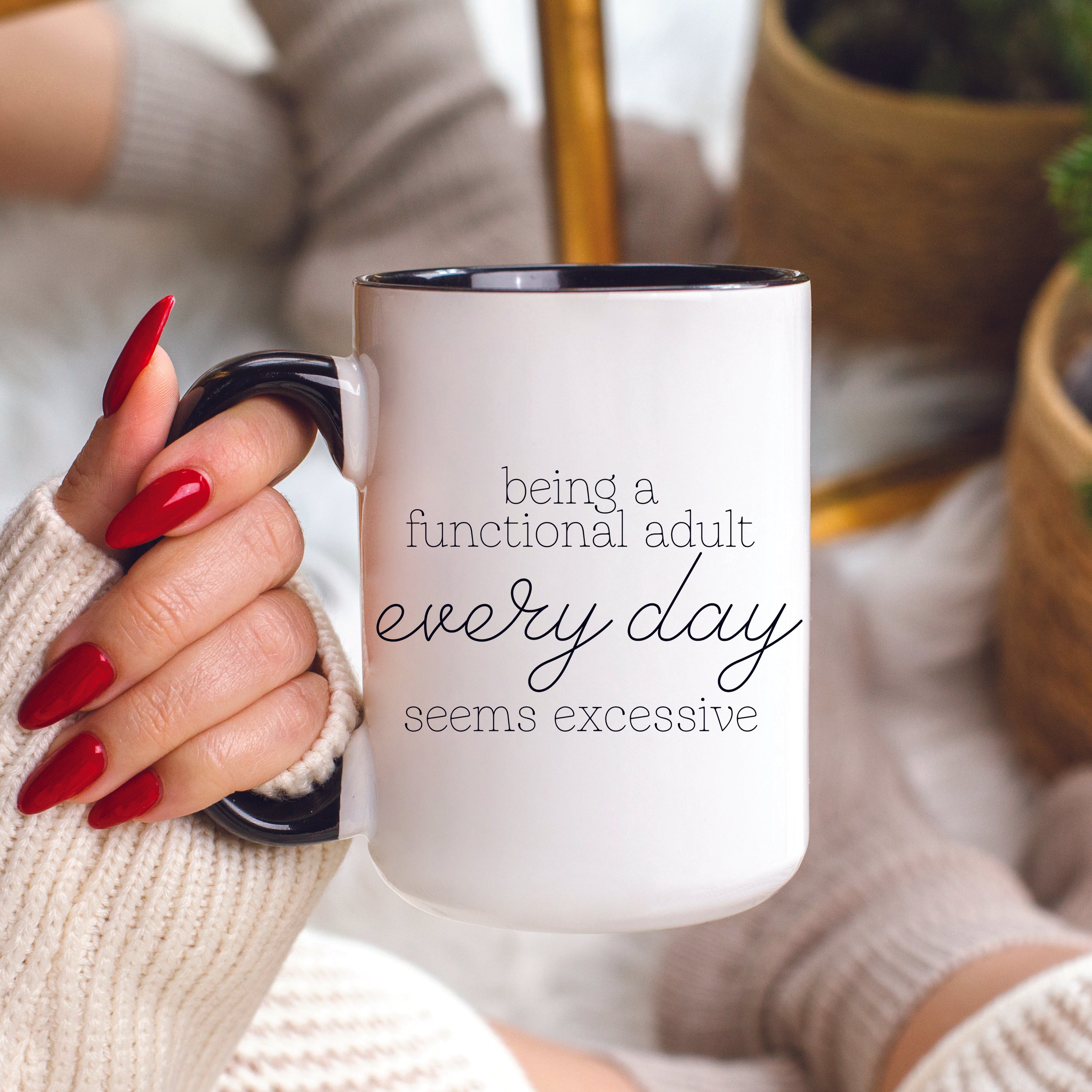Being a Functional Adult Every day Seems Excessive Mug