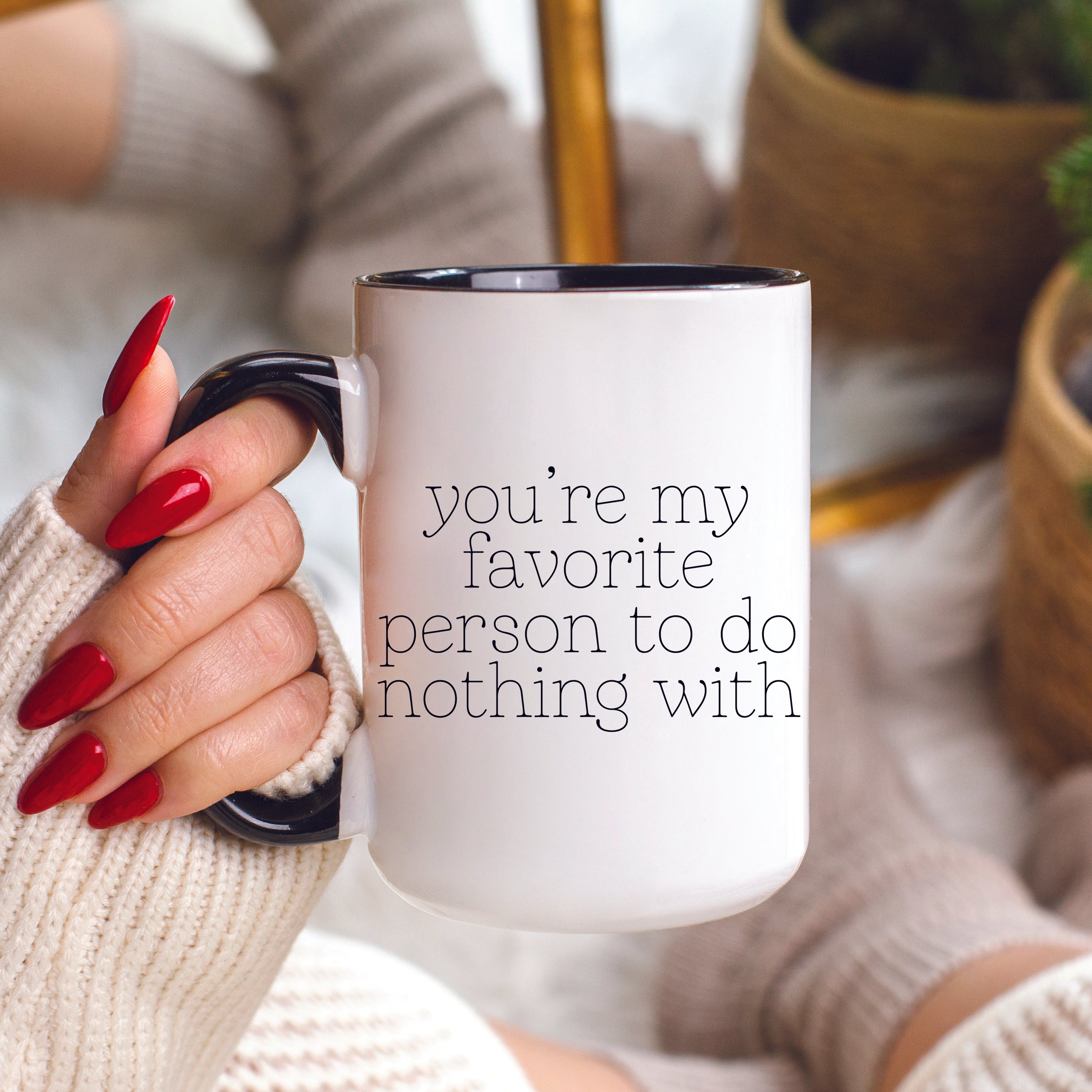 You're My Favorite Person to do Nothing With Mug