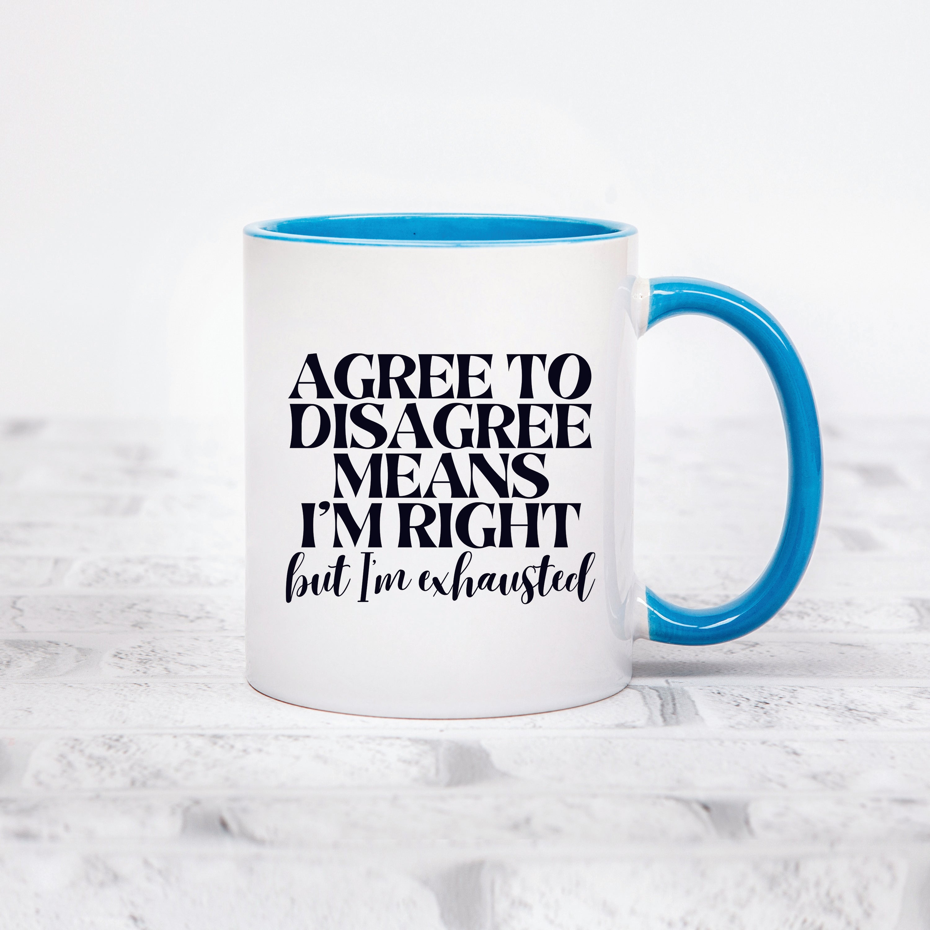 Agree to Disagree Means I'm Right Mug