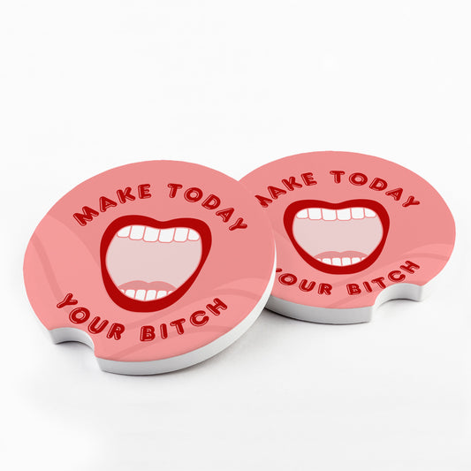 Make Today Your Bitch Car Coaster