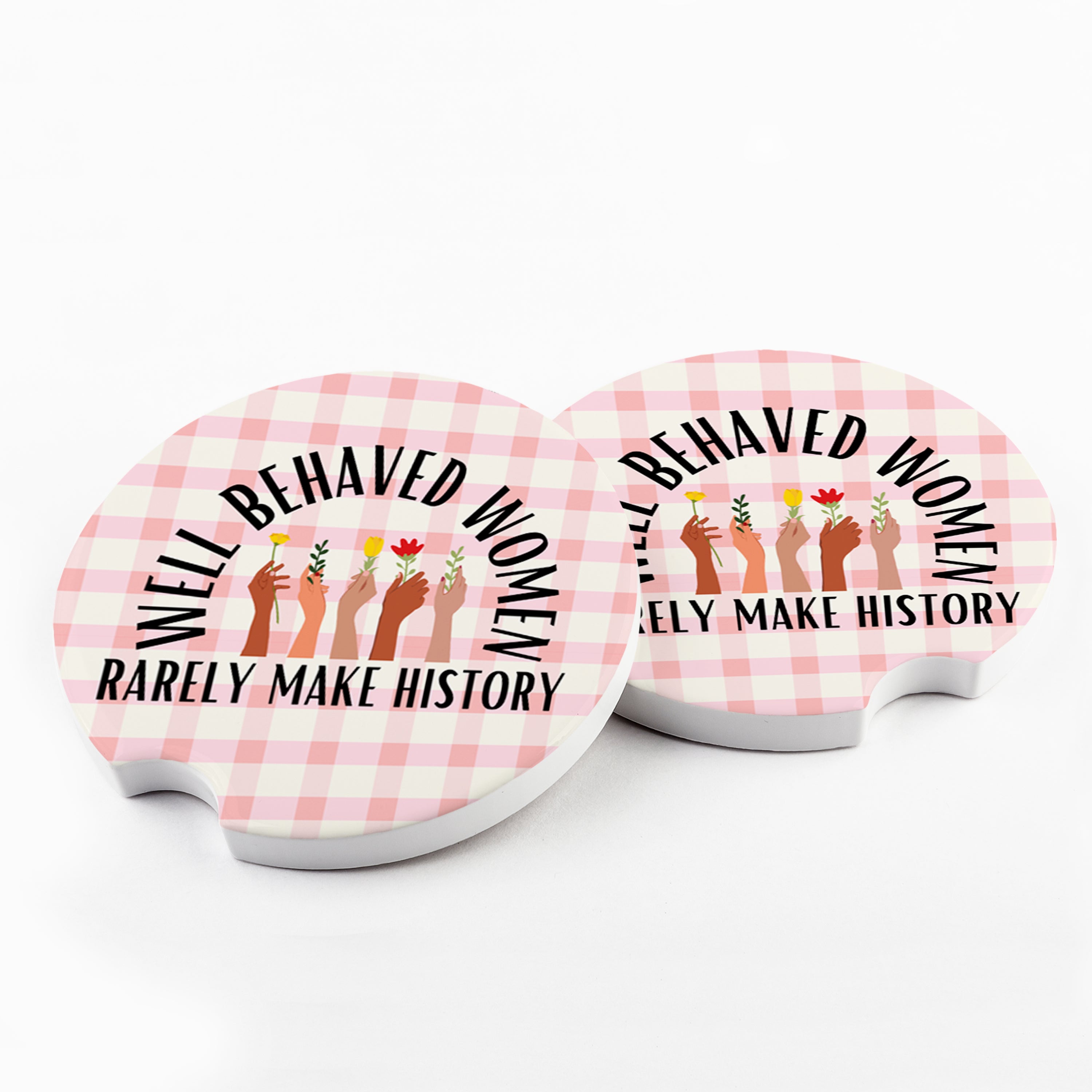 Well Behaved Women Rarely Make History Car Coaster