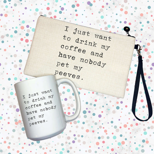 I Just Want to Drink My Coffee Pet Peeves Bundle