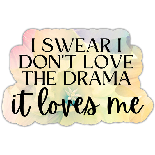 I Swear I Don't Love the Drama