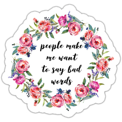 People Make Me Want to Say Bad Words