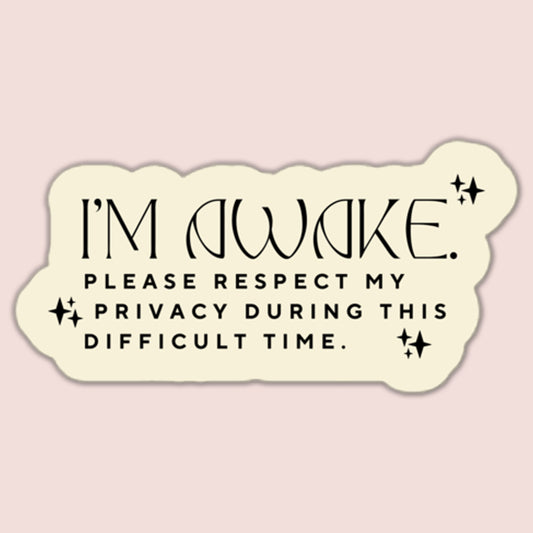 I'm Awake Please Respect My Privacy Sticker