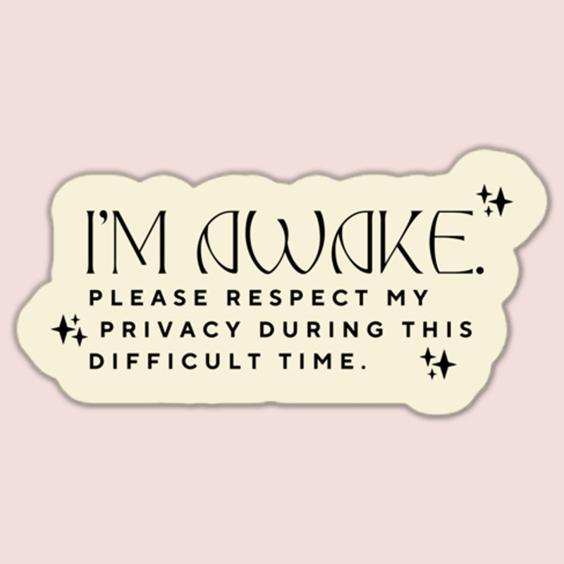 I'm Awake Please Respect My Privacy Sticker