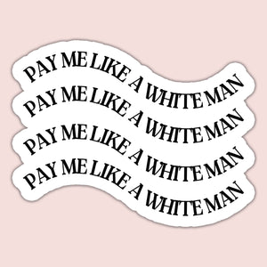 Pay Me Like a White Man Sticker