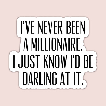 I've Never Been a Millionaire Sticker