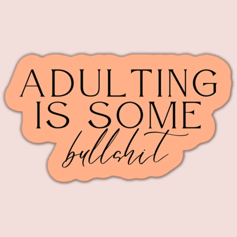 Adulting is Some Bullshit Sticker