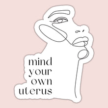 Load image into Gallery viewer, Mind Your Own Uterus Sticker