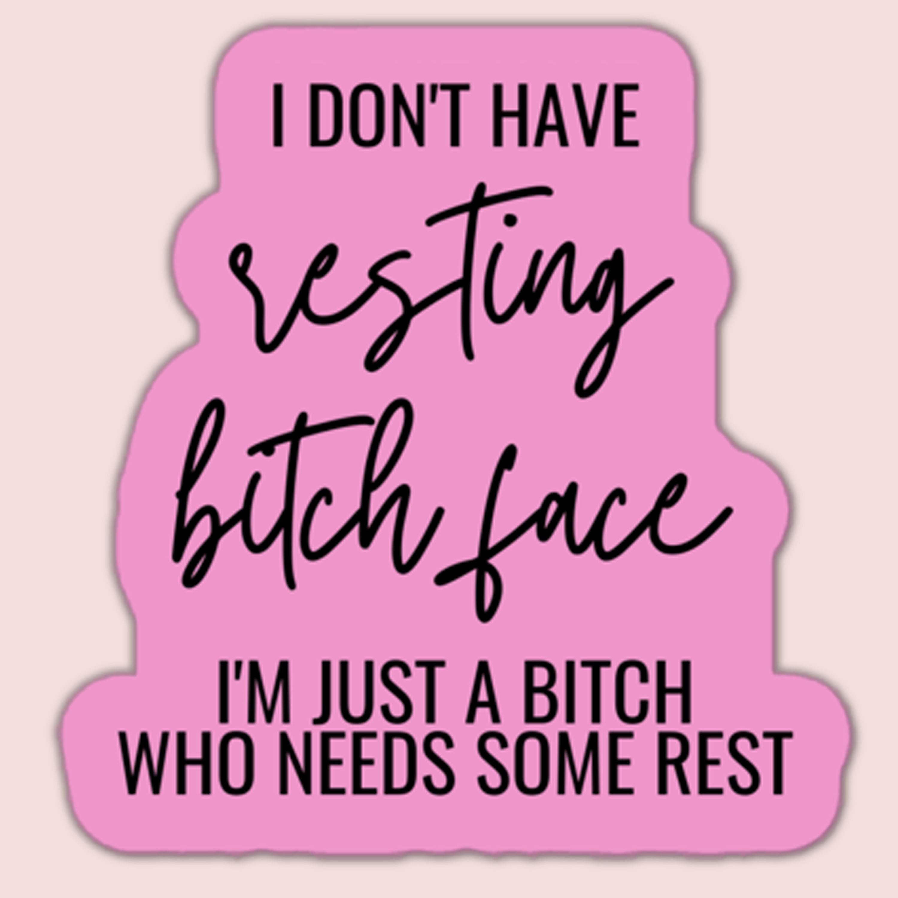 I Don't Have Resting Bitch Face Sticker