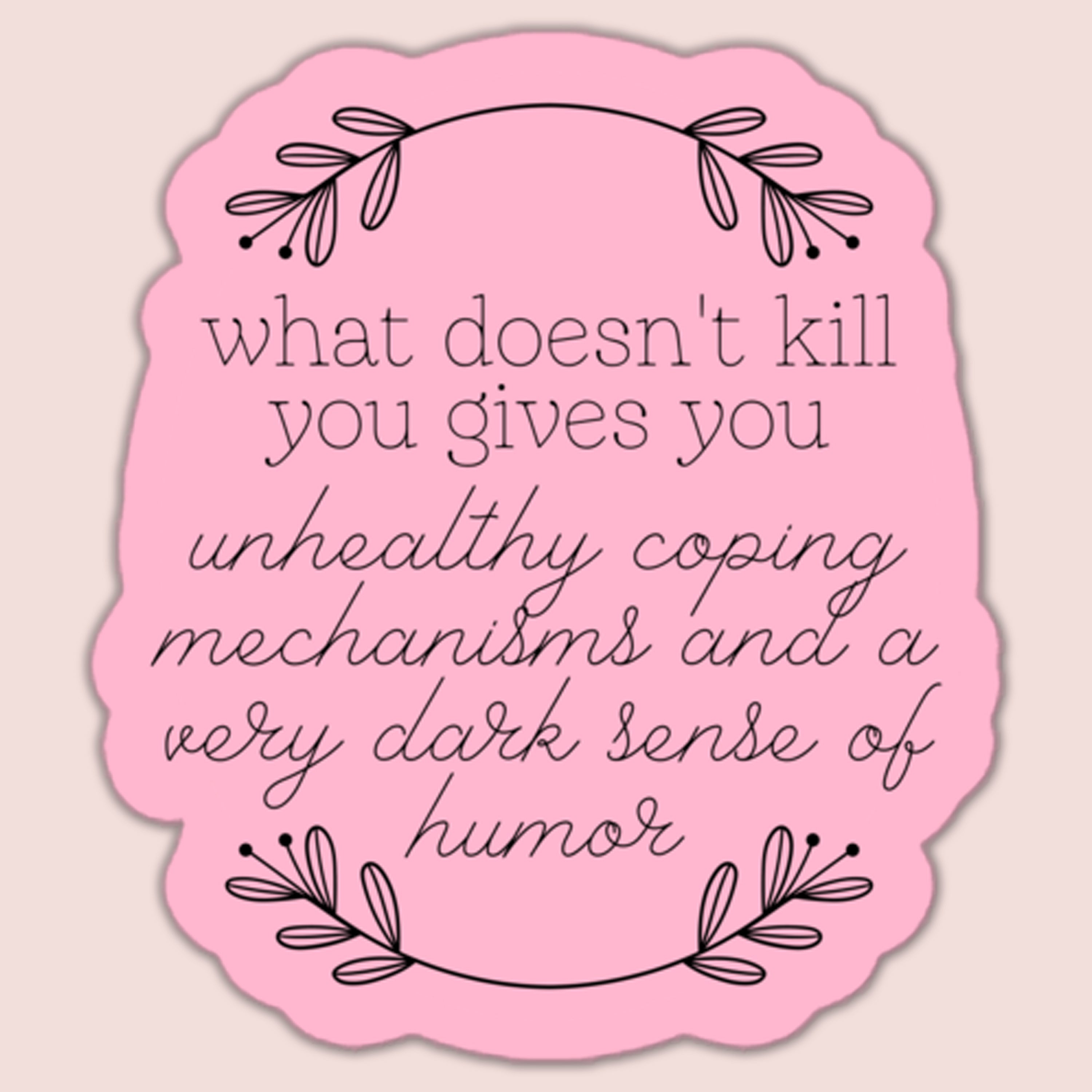 What Doesn't Kill You Sticker