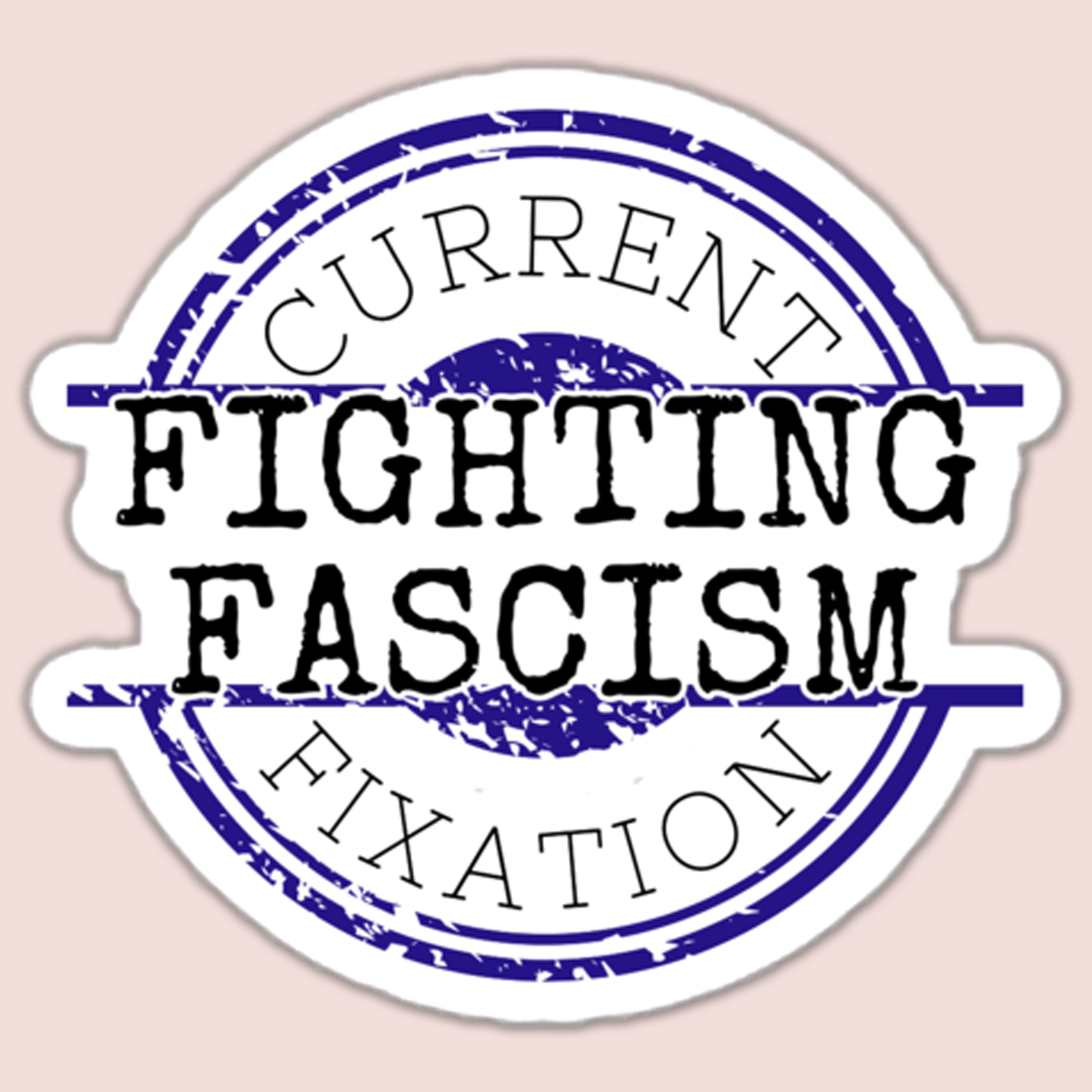 Current Fixation: Fighting Fascism Sticker