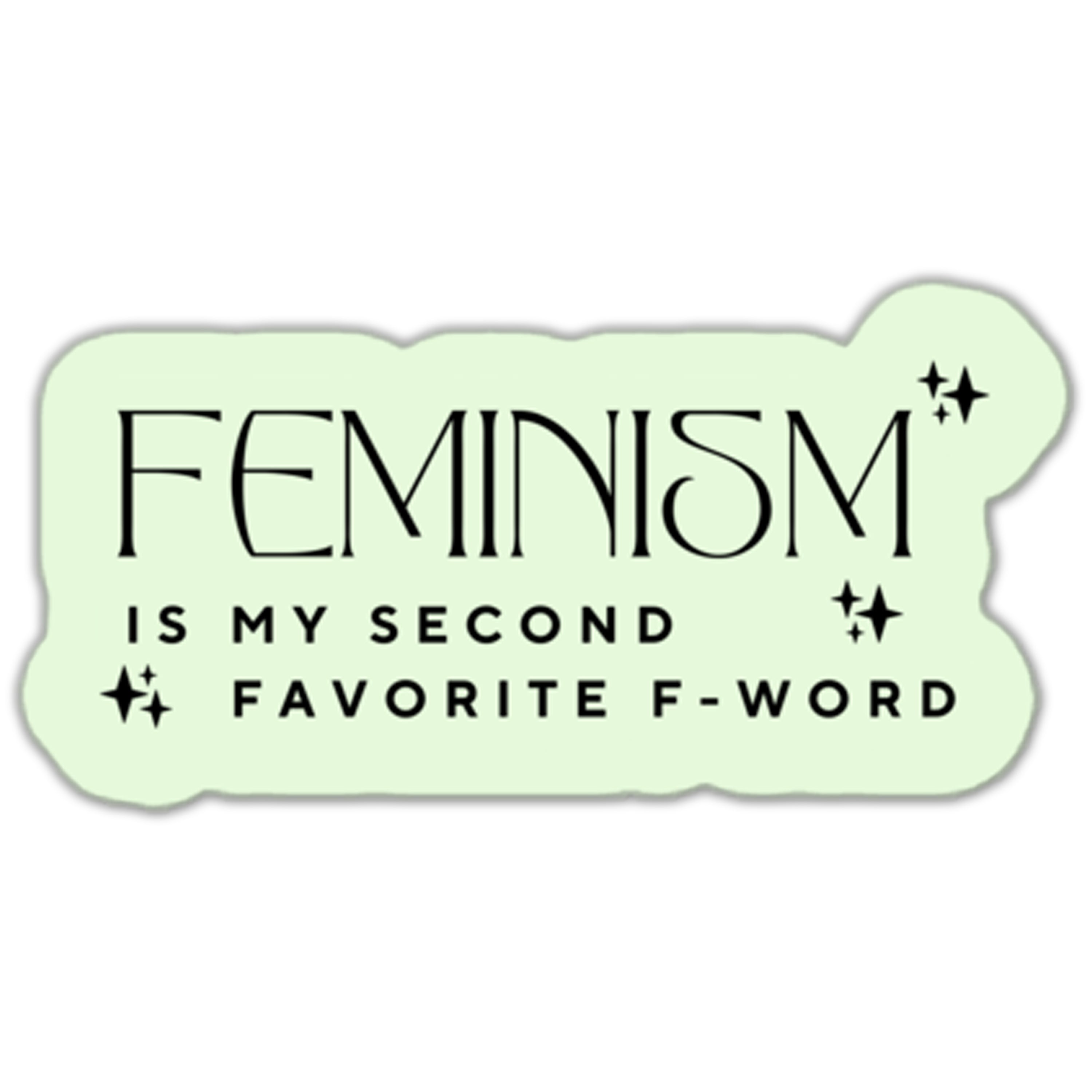 Feminism is My Second Favorite F Word Sticker