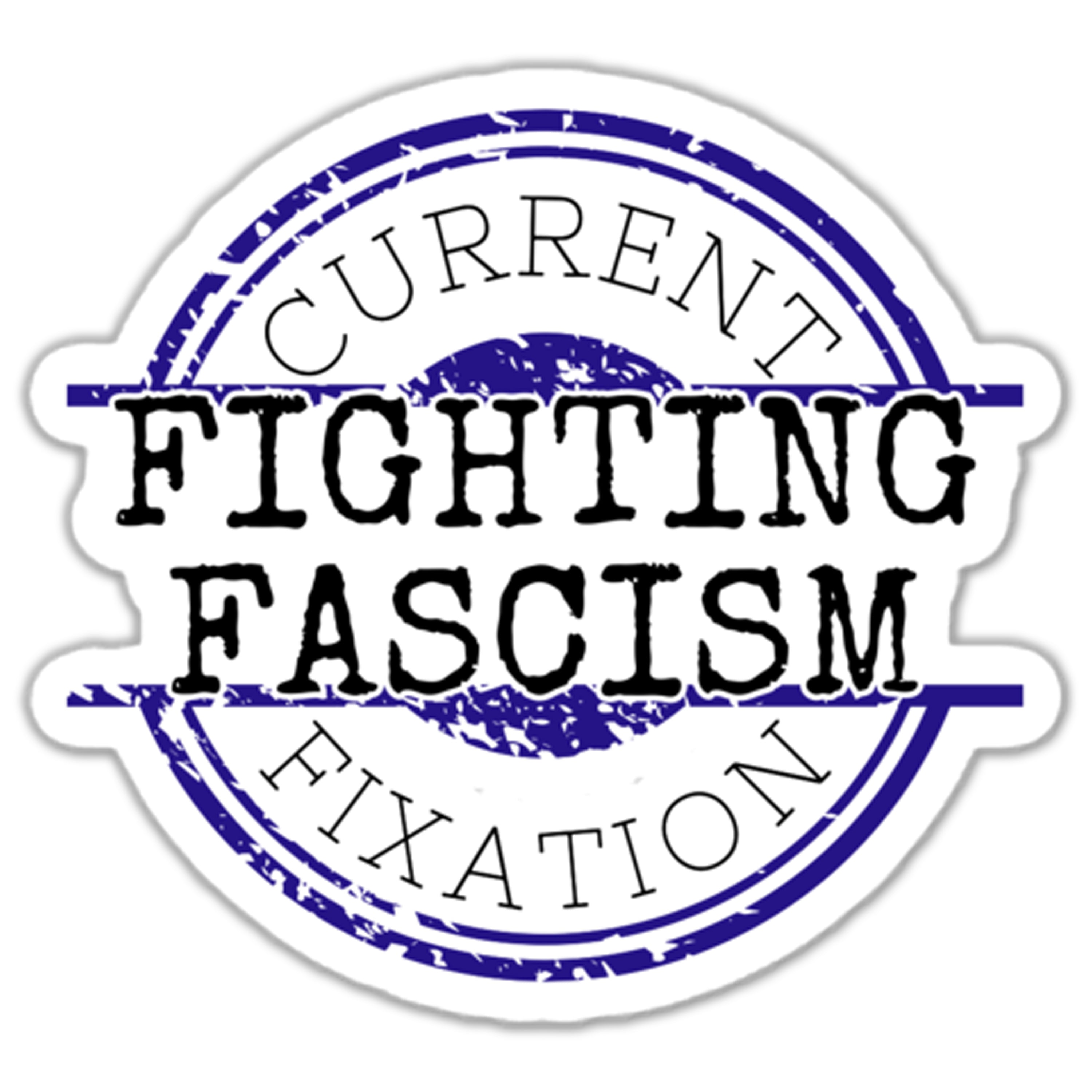 Current Fixation: Fighting Fascism Sticker