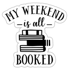 Load image into Gallery viewer, My Weekend is All Booked Sticker