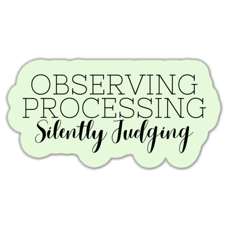 Observing Processing Silently Judging Sticker
