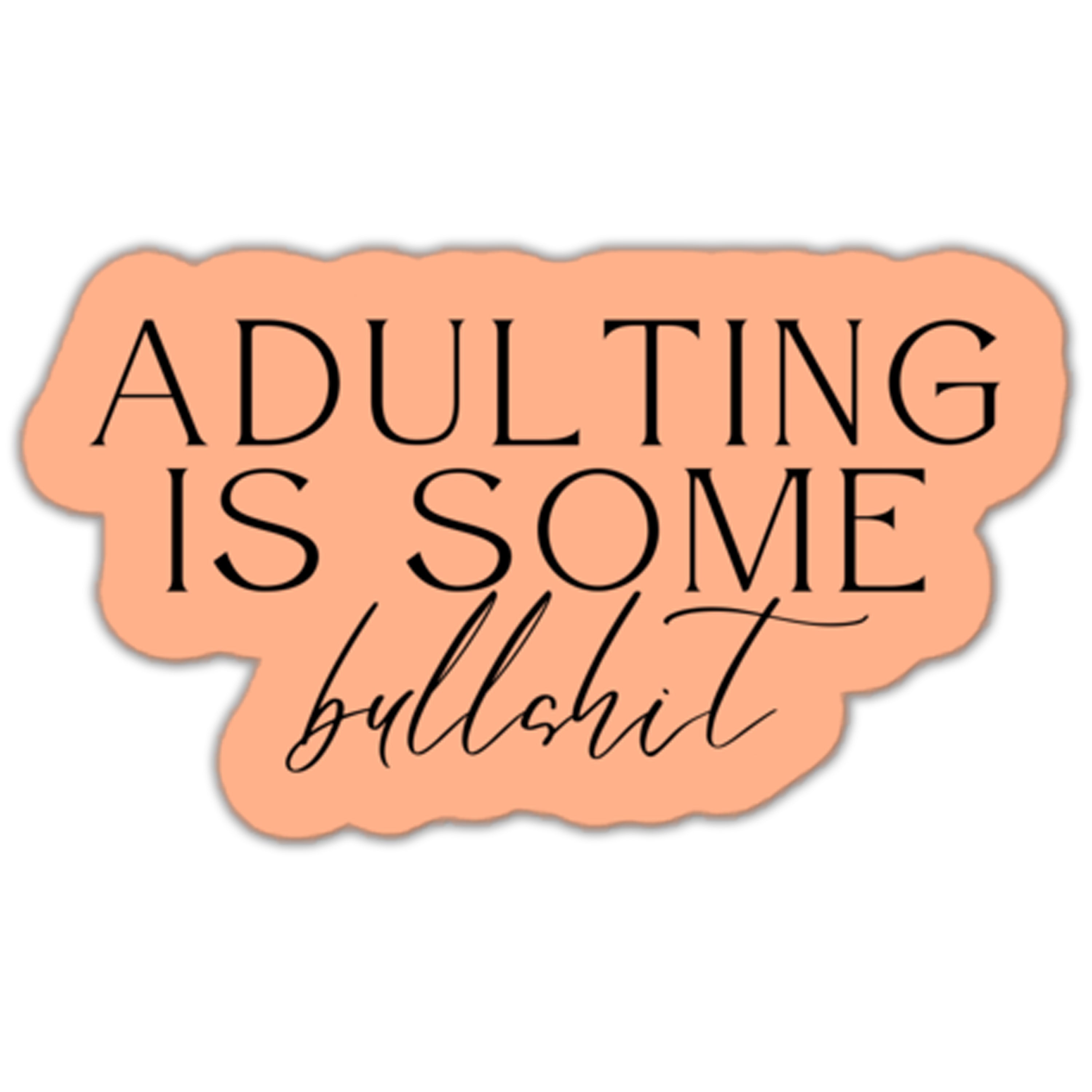 Adulting is Some Bullshit Sticker