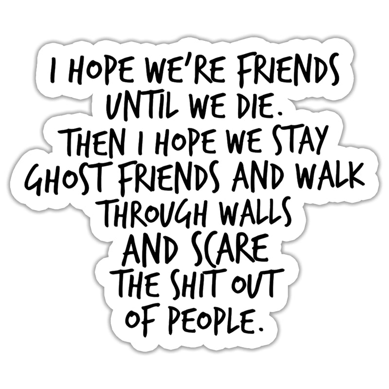 I Hope We Stay Ghost Friends Sticker
