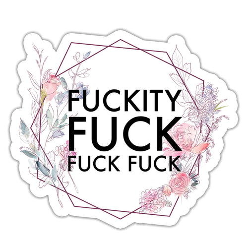 Fuckity Fuck Fuck Fuck Sticker