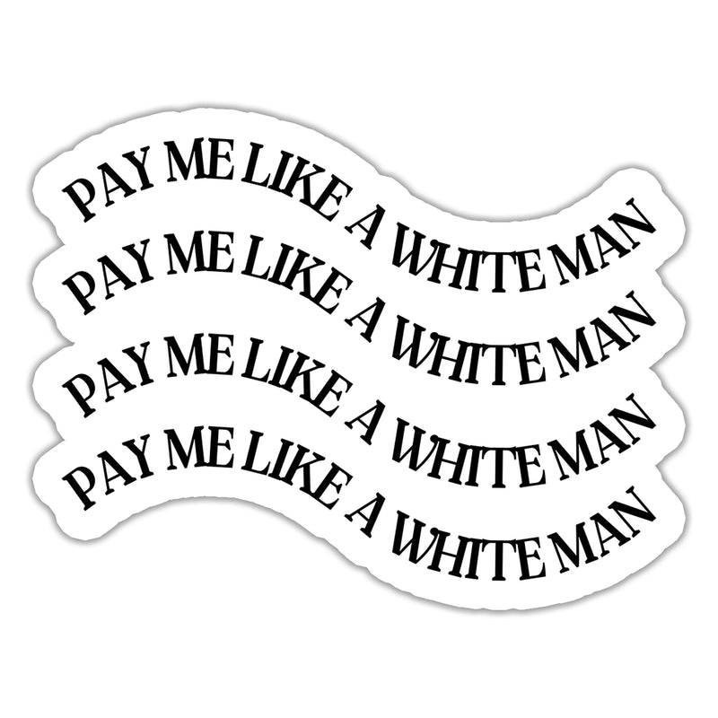 Pay Me Like a White Man Sticker