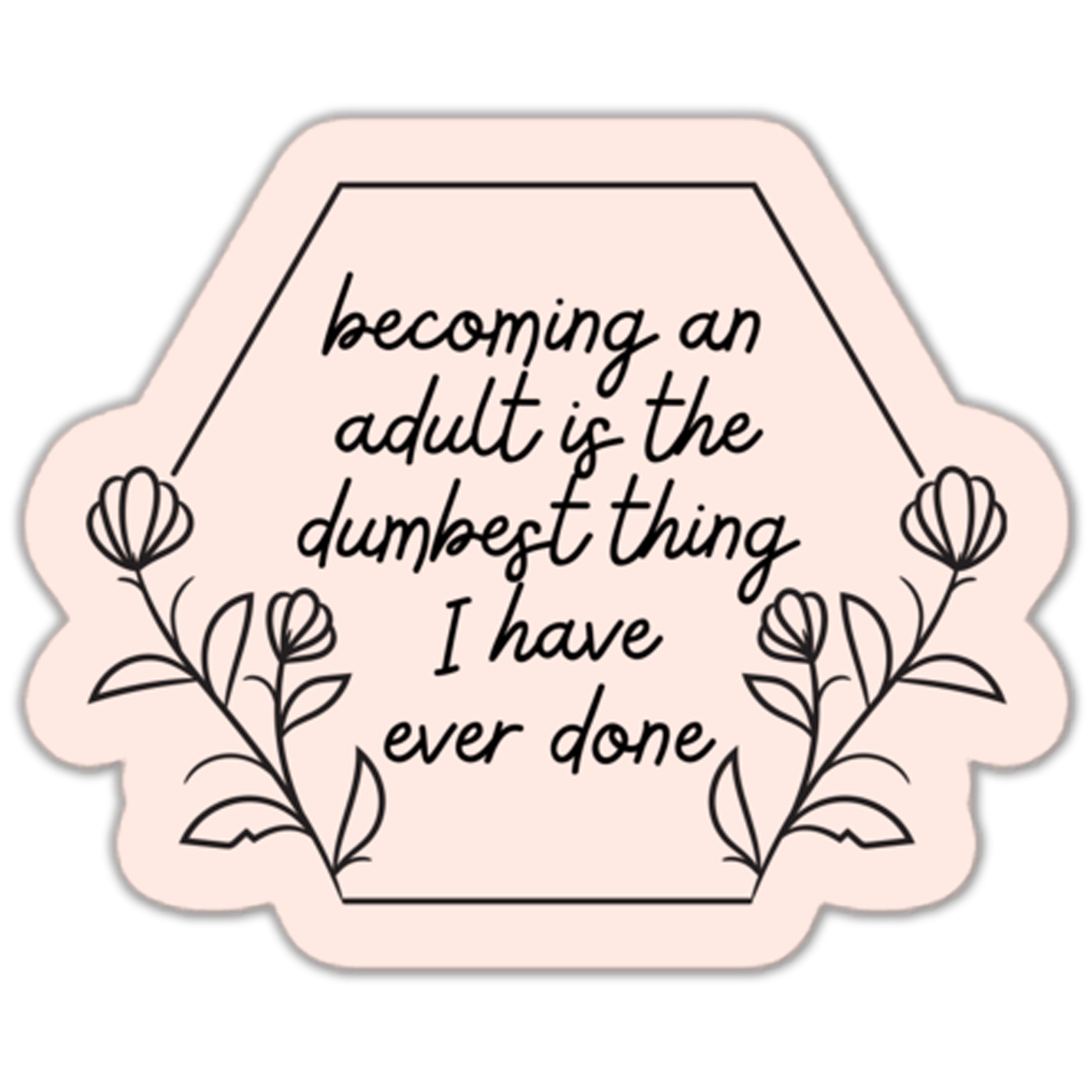 Becoming an Adult Was Dumb Sticker