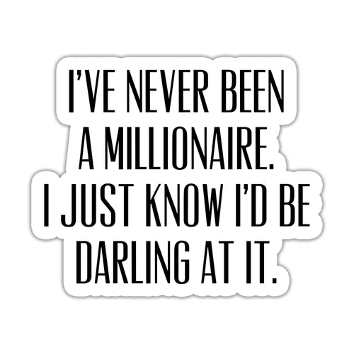 I've Never Been a Millionaire Sticker