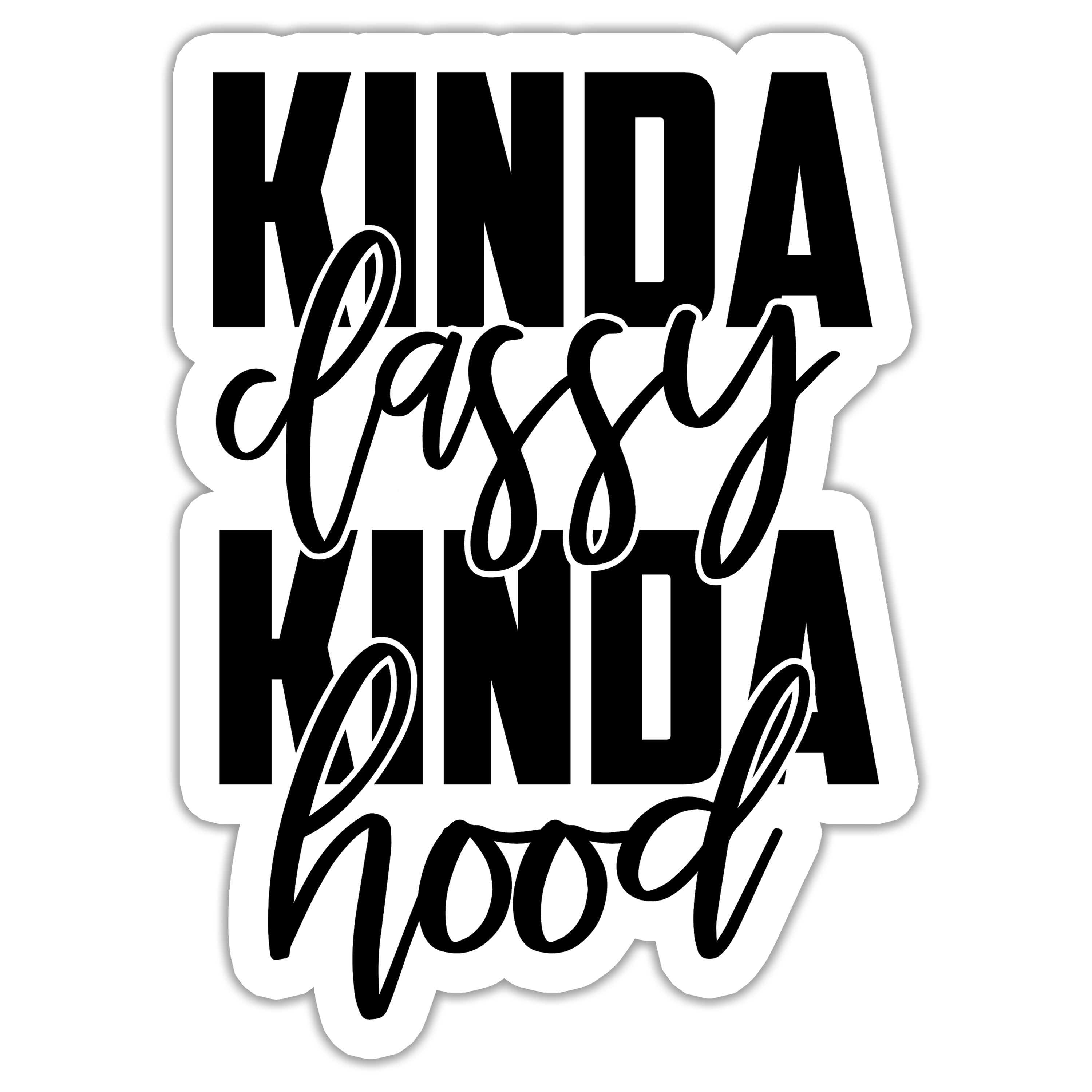 Kinda Classy Kinda Hood Sticker