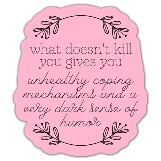 What Doesn't Kill You Sticker