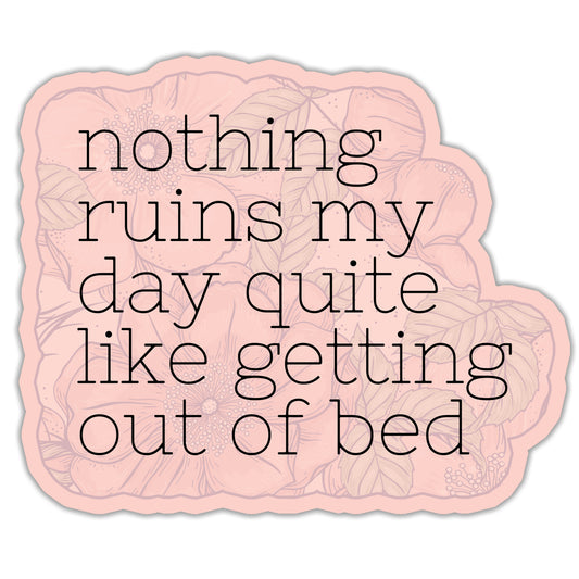 Nothing Ruins My Day Sticker