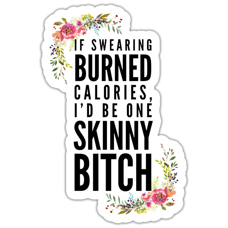 If swearing burned calories I'd be one skinny bitch Sticker
