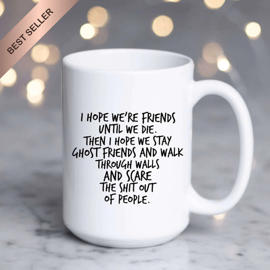 I Hope We Stay Ghost Friends V1 Mug
