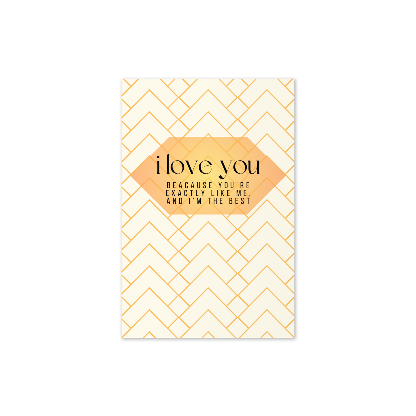 I Love You I'm The Best Greeting Card
