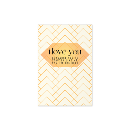 I Love You I'm The Best Greeting Card