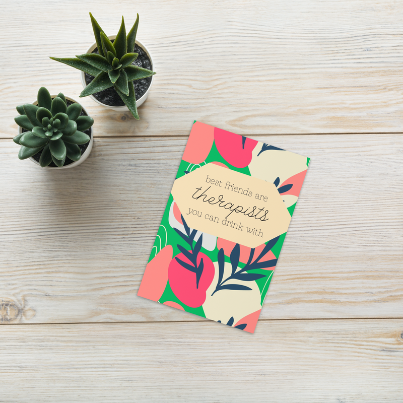 Best Friends Are Therapists You Can Drink With Greeting Card
