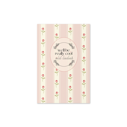 We'll Be Really Cool Old Ladies Greeting Card